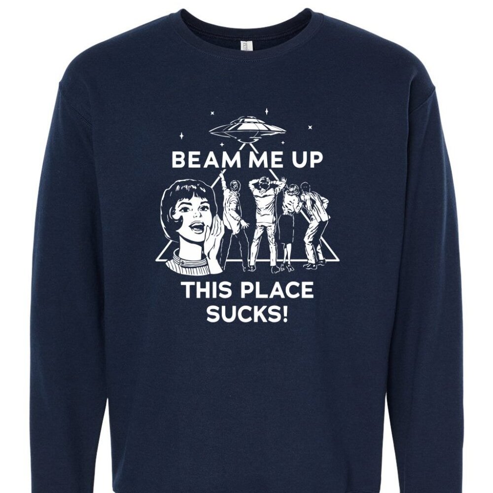 Beam Me Up This Place Sucks NWT Crewneck
